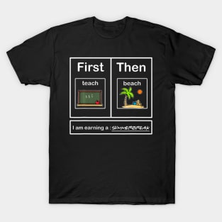 First Teach Then Beach T-Shirt